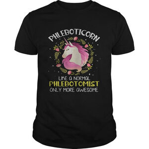 Phleboticorn Like A Normal Phlebotomist Only More Awesome Shirt